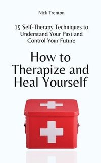 bokomslag How to Therapize and Heal Yourself