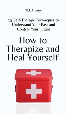 bokomslag How to Therapize and Heal Yourself