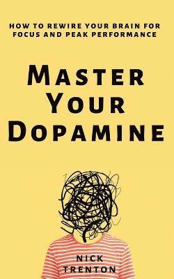 Master Your Dopamine