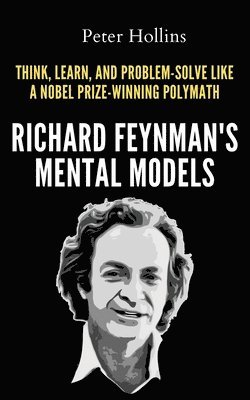 Richard Feynman's Mental Models 1