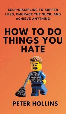Peter Hollins - How To Do Things You Hate, Inbunden