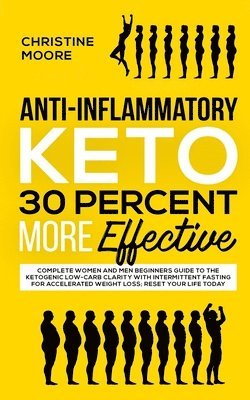 Christine Moore - Anti-Inflammatory Keto 30 Percent More Effective, Häftad