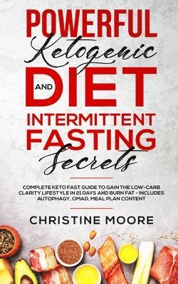 Christine Moore - Powerful Ketogenic Diet and Intermittent Fasting Secrets, Häftad