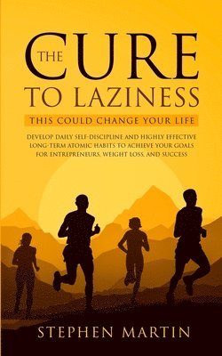 The Cure to Laziness (This Could Change Your Life) 1