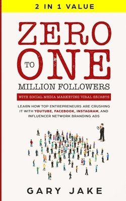 Gary Jake - Zero to One Million Followers with Social Media Marketing Viral Secrets, Häftad