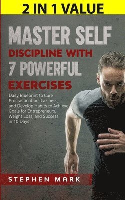 Stephen Mark - Master Self-Discipline with 7 Powerful Exercises, Häftad
