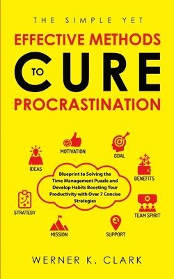 The Simple Yet Effective Methods to Cure Procrastination 1