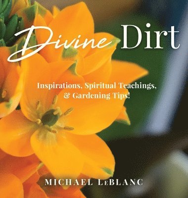 Michael LeBlanc - Divine Dirt, Inbunden