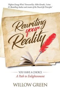bokomslag Rewriting Your Reality: You have a Choice
