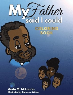 My Father Said I Could Coloring Book