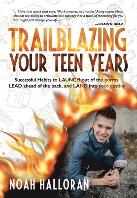 Noah Halloran, Nanette O'Neal, Felicity Fox - Trailblazing Your Teen Years, Inbunden