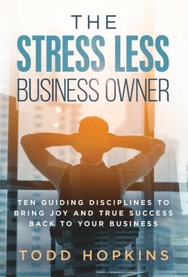 bokomslag The Stress Less Business Owner