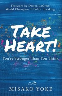 bokomslag Take Heart! You're Stronger Than You Think