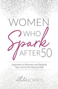 bokomslag Women Who Spark After 50