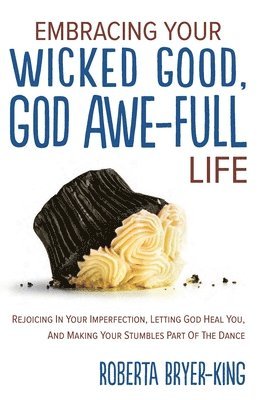 bokomslag Embracing Your Wicked Good, God Awe-Full Life