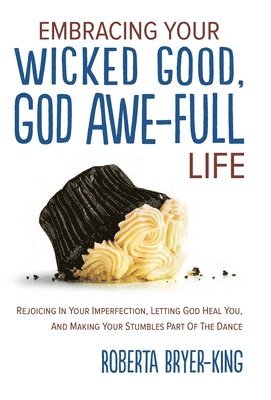 bokomslag Embracing Your Wicked Good, God Awe-Full Life
