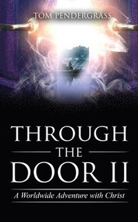 bokomslag Through the Door II A Worldwide Adventure With Christ