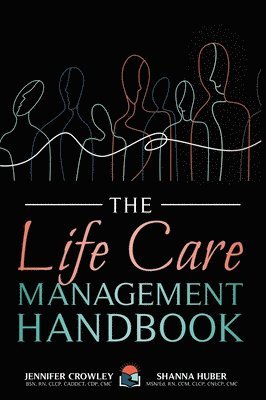 Jennifer Crowley, Shanna Huber - Life Care Management Handbook, Inbunden