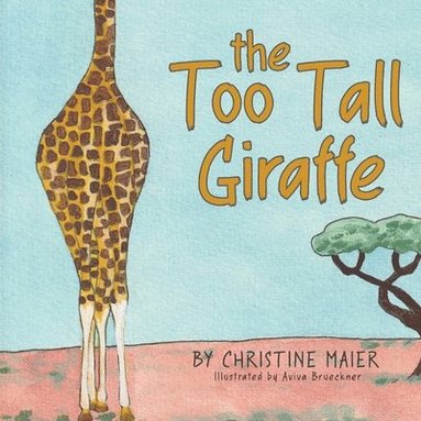 Christine Maier - Too Tall Giraffe, Häftad