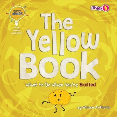 William Anthony - The Yellow Book: What to Do When You're Excited, Häftad