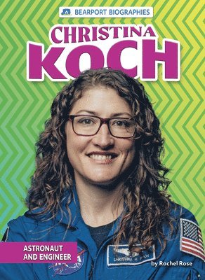 Christina Koch: Astronaut and Engineer 1