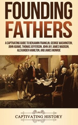 Captivating History - Founding Fathers, Inbunden