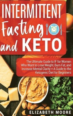Elizabeth Moore - Intermittent Fasting and Keto, Inbunden
