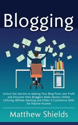 Matthew Shields - Blogging, Inbunden