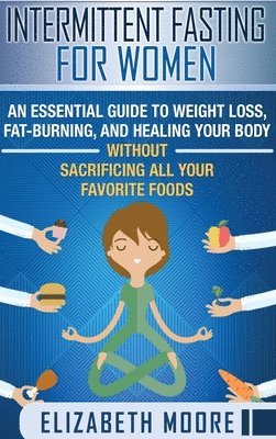 Elizabeth Moore - Intermittent Fasting for Women, Inbunden