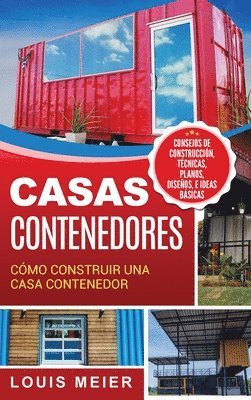 bokomslag Casas Contenedores: Cómo Construir una Casa Contenedor - Consejos de Construcción, Técnicas, Planos, Diseños, e Ideas Básicas (Spanish Edition)