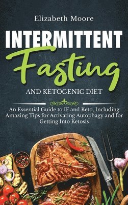 Elizabeth Moore - Intermittent Fasting and Ketogenic Diet, Inbunden