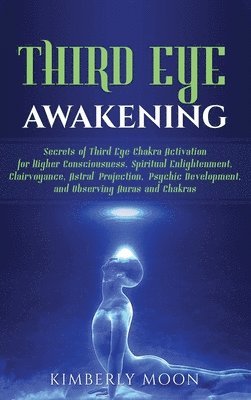 Kimberly Moon - Third Eye Awakening, Inbunden