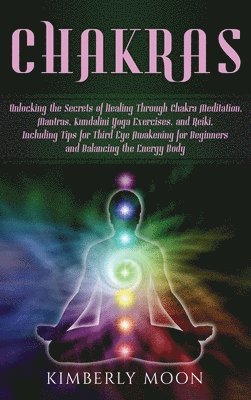 Kimberly Moon - Chakras, Inbunden