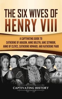 bokomslag The Six Wives of Henry VIII