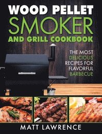 bokomslag Wood Pellet Smoker and Grill Cookbook