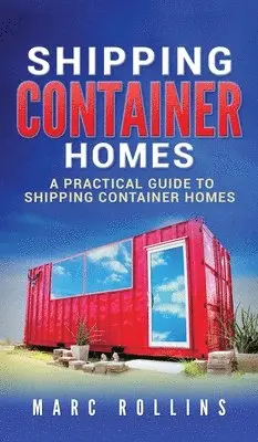 Marc Rollins - Shipping Container Homes, Inbunden. Tillgänglighet: Lägg i varukorg