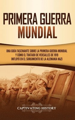 Captivating History - Primera guerra mundial, Inbunden