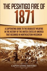 bokomslag The Peshtigo Fire of 1871