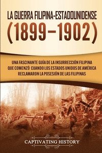bokomslag La Guerra Filipina-Estadounidense (1899-1902)