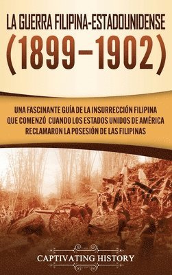 bokomslag La Guerra Filipina-Estadounidense (1899-1902)