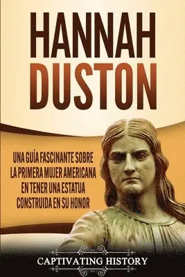 Captivating History - Hannah Duston, Häftad. Tillgänglighet: Lägg i varukorg