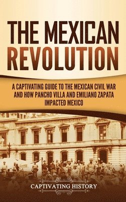 Captivating History - Mexican Revolution, Inbunden