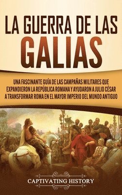 Captivating History - Guerra de las Galias, Inbunden