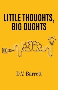 bokomslag Little Thoughts, Big Oughts