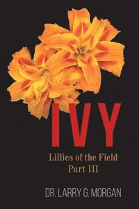 bokomslag IVY Lillies of the Field