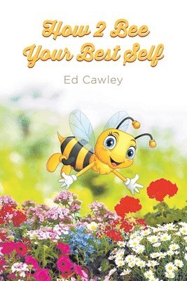 bokomslag How 2 Bee Your Best Self