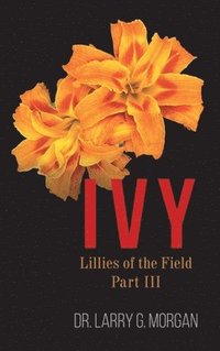 bokomslag IVY Lillies of the Field