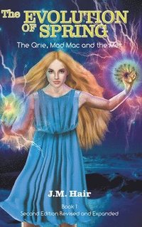 bokomslag The Evolution Of Spring: The Qrie, Mad Mac and the Mer Book 1 Second Edition Revised and Expanded