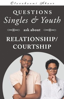 bokomslag Questions Singles and Youth Asked about Relationship (Courtship)