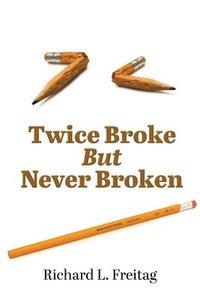 bokomslag Twice Broke But Never Broken